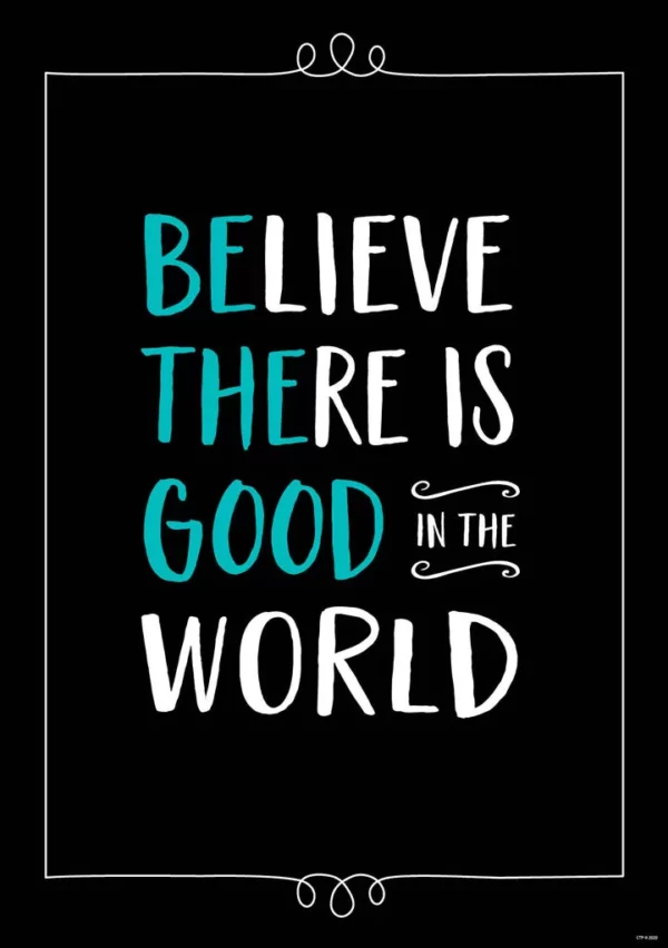 Believe There Is Good.