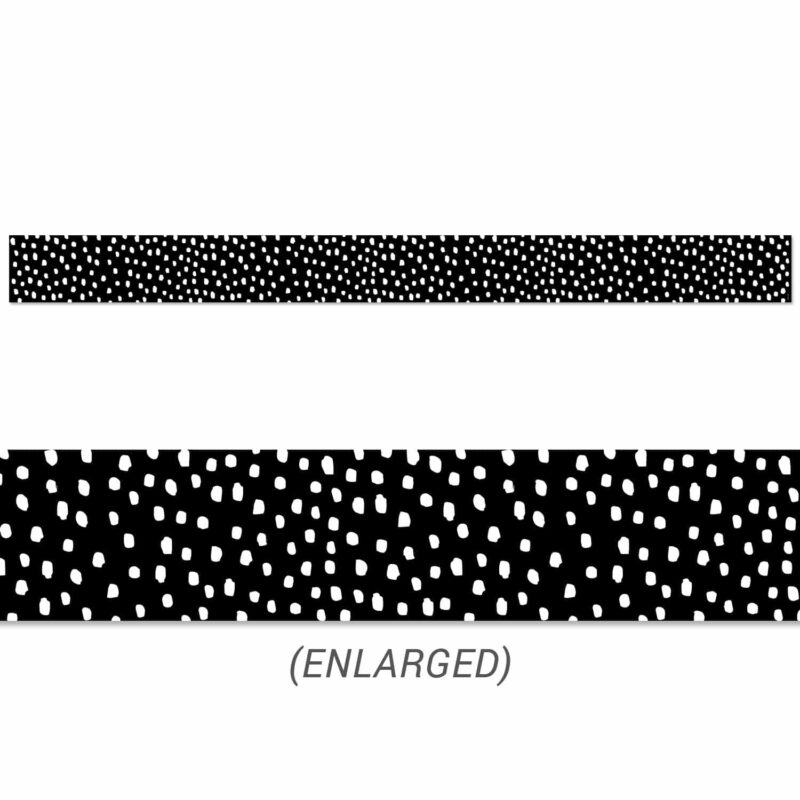 Creative teaching press the newest trend in polka dots are messy dots! This core decor messy dots on  black  border features casual white polka dots on a black background. This is a bold and versatile way to trim any bulletin board or classroom display in any type of school setting at any grade level!   also great for use in an office, a , a college dorm, or a senior living residence.   with its simple design, this bulletin board border can be used alone to create a basic look or layered with another border for a more designer look.   35 feet per package
width: 3"