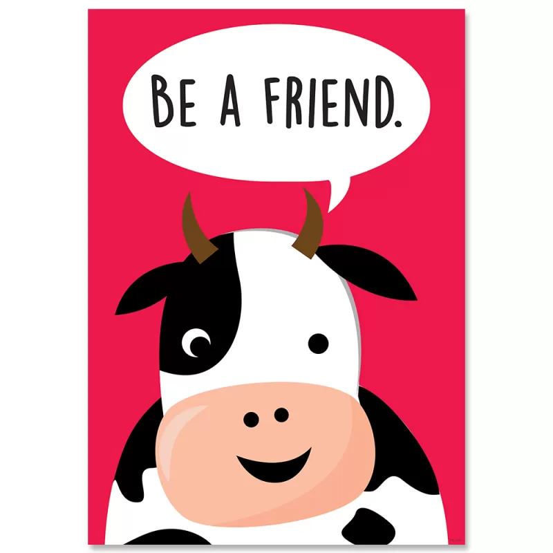 Creative teaching press <p>add character and inspiration to any space with the thoughtful words and uplifting art on this motivational poster.  </p> <p>poster features a cow on a red background with a speech bubble that says: "be a friend. "</p> <p>with their encouraging messages and bright colors, inspire u motivational posters can be used in a classroom, school, home, church, or anywhere a little inspiration is needed.   </p> <p>poster measures 13⅜" x 19"</p>